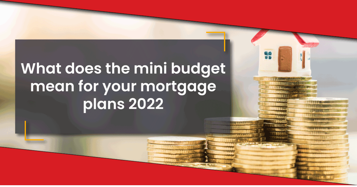 what-does-the-latest-budget-changes-mean-for-your-mortgage-plans